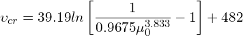 \[ \upsilon_{cr}=39.19ln\left[\frac{1}{0.9675\mu_{0}^{3.833}}-1\right]+482 \]