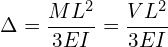 \[ \Delta=\frac{ML^{2}}{3EI}=\frac{VL^{2}}{3EI} \]