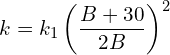 \[ k=k_{1}\left(\frac{B+30}{2B}\right)^{2} \]