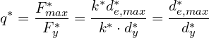 \[q^{*}=\frac{F_{max}^{*}}{F_{y}^{*}}=\frac{k^{*}d_{e,max}^{*}}{k^{*}\cdot d_{y}^{*}}=\frac{d_{e,max}^{*}}{d_{y}^{*}}\]