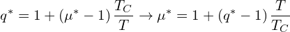 \[q^{*}=1+\left(\mu^{*}-1\right)\frac{T_{C}}{T}\rightarrow\mu^{*}=1+\left(q^{*}-1\right)\frac{T}{T_{C}}\]