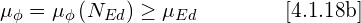 \[ \mu_{\phi}=\mu_{\phi}\left(N_{Ed}\right)\geq\mu_{Ed}\qquad\quad\quad\,\text{[4.1.18b]} \]