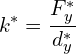 \[k^{*}=\frac{F_{y}^{*}}{d_{y}^{*}}\]