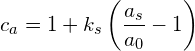 \[ c_{a}=1+k_{s}\left(\frac{a_{s}}{a_{0}}-1\right) \]