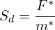 \[S_{d}=\frac{F^{*}}{m^{*}}\]