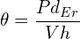 \[ \theta=\frac{Pd_{Er}}{Vh} \]