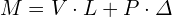 \[ M=V\cdot L+P\cdot\varDelta \]