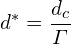 \[d^{*}=\frac{d_{c}}{\varGamma}\]