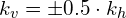\[ k_{v}=\pm0.5\cdot k_{h} \]